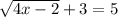 \sqrt{4x - 2}  + 3 = 5
