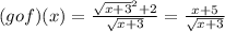 (g o f)(x) = \frac{\sqrt{x+3}^{2}+2 }{\sqrt{x+3}}=\frac{x+5}{\sqrt{x+3}}