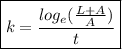 \boxed{k =  \frac{log_{e}(\frac{L +A }{A} )}{t} }