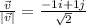 \frac{\vec{v}}{|\vec{v}|} = \frac{-1i+1j}{\sqrt{2}}