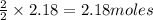 \frac{2}{2}\times 2.18=2.18moles