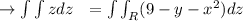 \to \int \int z dz\ \ = \int \int_{R} (9-y-x^2) dz\\\\