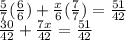 \frac{5}{7}(\frac{6}{6}) +\frac{x}{6}(\frac{7}{7}) = \frac{51}{42} \\\frac{30}{42}+\frac{7x}{42} = \frac{51}{42}