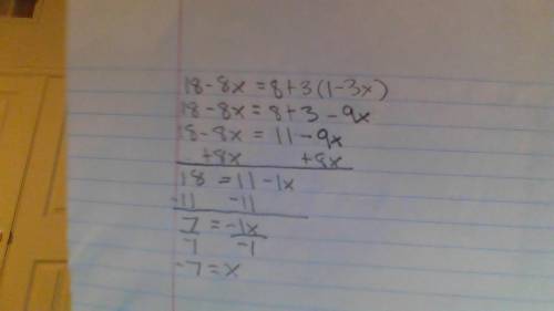 18- 8x = 8 + 3(1 - 3x)
Work shown please!