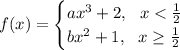 f(x) = \begin{cases}ax^3+2, \ \ x < \frac{1}{2}\\bx^2+1, \ \ x \ge \frac{1}{2}\end{cases}