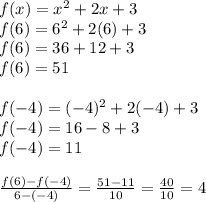 f(x) = x^2 + 2x + 3\\f(6) = 6^2 + 2(6) + 3\\f(6) = 36 + 12 + 3\\f(6) = 51\\\\f(-4) = (-4)^2 + 2(-4) + 3\\f(-4) = 16 - 8 + 3\\f(-4) = 11\\\\\frac{f(6)-f(-4)}{6-(-4)} = \frac{51-11}{10} = \frac{40}{10} = 4