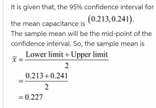 Based on a large sample of capacitors of a certain type, a 95% confidence interval for the mean capa