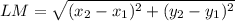 LM = \sqrt{(x_2 - x_1)^2 + (y_2 - y_1)^2}