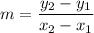 \displaystyle m=\frac{y_2-y_1}{x_2-x_1}