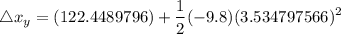 $\triangle x_y = (122.4489796) + \frac{1}{2} (-9.8)(3.534797566)^2