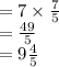 =7 \times \frac{7}{5}  \\=\frac{49}{5} \\=9\frac{4}{5}