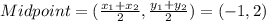 Midpoint = (\frac{x_{1}+x_{2}}{2} , \frac{y_{1}+y_{2}}{2}) = (-1 , 2)\\
