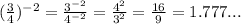  (\frac{3}{4})^{-2} =  \frac{3^{-2}}{4^{-2}} =  \frac{4^2}{3^2} =  \frac{16}{9} = 1.777...
