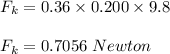 F_k = 0.36 \times 0.200 \times 9.8\\\\F_k = 0.7056 \;Newton