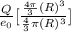 \frac{Q}{e_{0} } [ \frac{\frac{4\pi }{3 }(R)^3 }{\frac{4}{3}\pi (R)^3 } ]