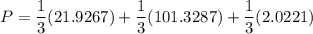 P = \dfrac{1}{3}(21.9267) + \dfrac{1}{3} (101.3287) + \dfrac{1}{3} (2.0221)