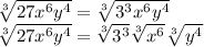 \sqrt[3]{27x^6y^4}= \sqrt[3]{3^3x^6y^4}\\\sqrt[3]{27x^6y^4}=\sqrt[3]{3^3} \sqrt[3]{x^6} \sqrt[3]{y^4}