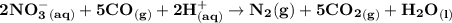 \mathbf{2NO_3^-_{(aq)} + 5CO_{(g)} + 2H^+_{(aq)} \to N_2{(g)} + 5CO_2_{(g)} + H_2O_{(l)}}