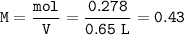 \tt M=\dfrac{mol}{V}=\dfrac{0.278}{0.65~L}=0.43