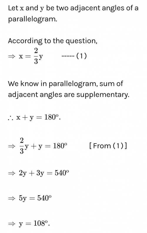 1. If an angle of a parallelogram is two-third of its adjacent angle. Find the angles of the

parall