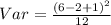 Var = \frac{(6-2+1)^2}{12}