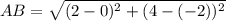 AB =  \sqrt{ ({2 - 0})^{2} +  ({4 - ( - 2)})^{2}  }  \\
