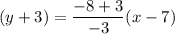 (y+3)=\dfrac{-8+3}{-3}(x-7)