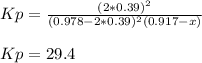 Kp=\frac{(2*0.39)^2}{(0.978-2*0.39)^2(0.917-x)} \\\\Kp=29.4