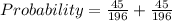 Probability = \frac{45}{196} +\frac{45}{196}