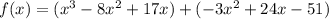 f(x)=(x^3-8x^2+17x)+(-3x^2+24x-51)