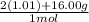 \frac{2(1.01) + 16.00 g}{1 mol}