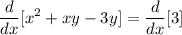 \displaystyle \frac{d}{dx}[x^2+xy-3y]=\frac{d}{dx}[3]
