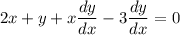 \displaystyle 2x+y+x\frac{dy}{dx}-3\frac{dy}{dx}=0