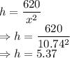 h=\dfrac{620}{x^2}\\\Rightarrow h=\dfrac{620}{10.74^2}\\\Rightarrow h=5.37