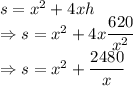 s=x^2+4xh\\\Rightarrow s=x^2+4x\dfrac{620}{x^2}\\\Rightarrow s=x^2+\dfrac{2480}{x}