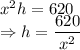 x^2h=620\\\Rightarrow h=\dfrac{620}{x^2}