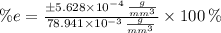\%e = \frac{\pm 5.628\times 10^{-4}\,\frac{g}{mm^{3}} }{78.941\times 10^{-3}\,\frac{g}{mm^{3}} }\times 100\,\%