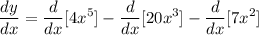 \displaystyle \frac{dy}{dx} = \frac{d}{dx}[4x^5] - \frac{d}{dx}[20x^3] - \frac{d}{dx}[7x^2]