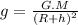 g =  \frac{G.M}{ {(R + h)}^{2} }