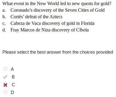 What event in the New World led to new quests for gold?

a. Coronado's discovery of the Seven Cities
