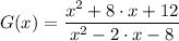 G(x) = \dfrac{x^2 + 8 \cdot x + 12}{x^2 - 2 \cdot x - 8}
