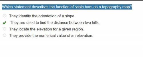 Which statement describes the function of scale bars on a topography map?

They identify the orienta