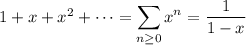 1+x+x^2+\cdots=\displaystyle\sum_{n\ge0}x^n=\frac1{1-x}