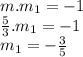 m.m_1 = -1\\\frac{5}{3} . m_1 = -1\\m_1 =-\frac{3}{5}