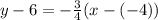 y - 6 = -\frac{3}{4}(x - (-4))