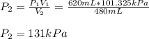 P_2=\frac{P_1V_1}{V_2}=\frac{620mL*101.325kPa}{480mL}\\\\P_2=131kPa