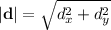 \left | \mathbf{d} \right | = \sqrt{d_x^2 + d_y^2}