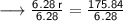 \longrightarrow{ \sf{ \frac{6.28 \: r}{6.28}  =  \frac{175.84}{6.28}}}