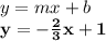 y=mx+b\\\mathbf{y=-\frac{2}{3}x+1}