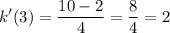 \displaystyle k^\prime(3)=\frac{10-2}{4}=\frac{8}{4}=2